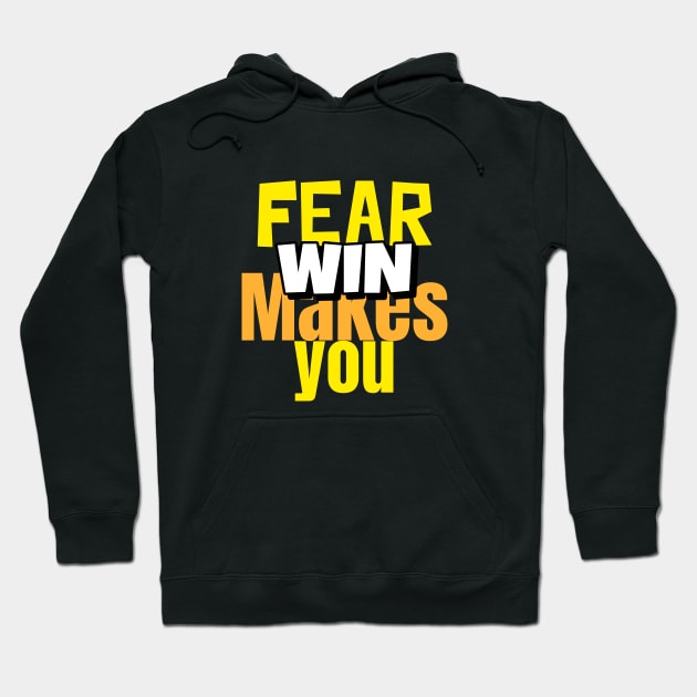 Fear Makes You Win Hoodie by Climbinghub